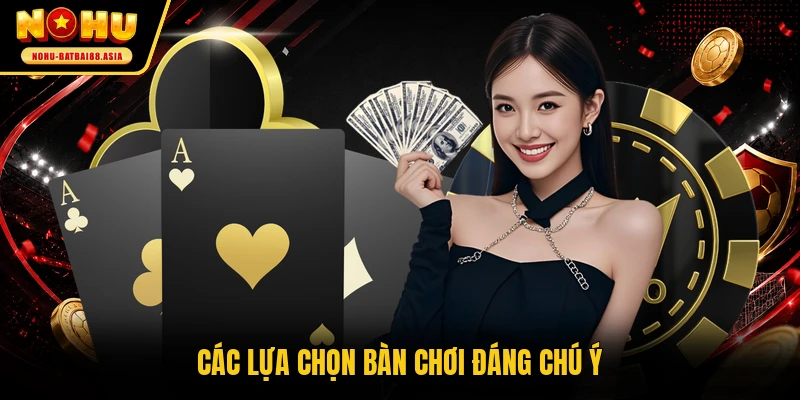 Các lựa chọn bàn chơi đáng chú ý