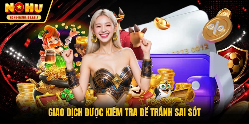 Giao dịch được kiểm tra để tránh sai sót