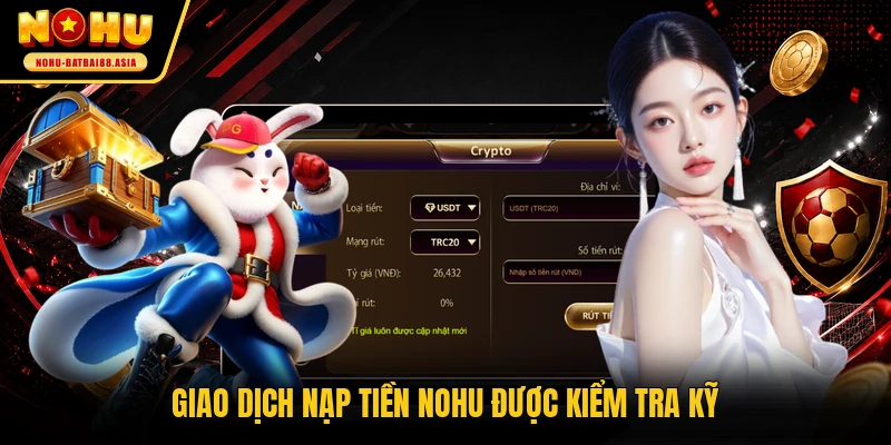 Giao dịch nạp tiền NOHU được kiểm tra kỹ