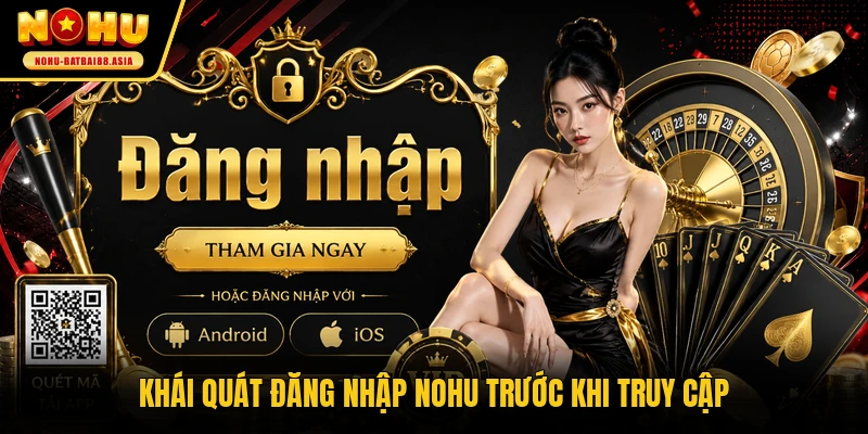 Khái quát đăng nhập NOHU trước khi truy cập
