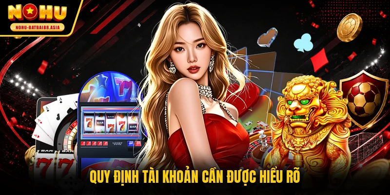 Quy định tài khoản cần được hiểu rõ