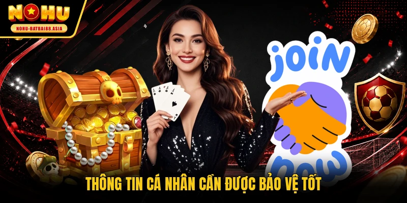 Thông tin cá nhân cần được bảo vệ tốt