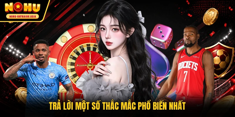 Trả lời một số thắc mắc phổ biến nhất